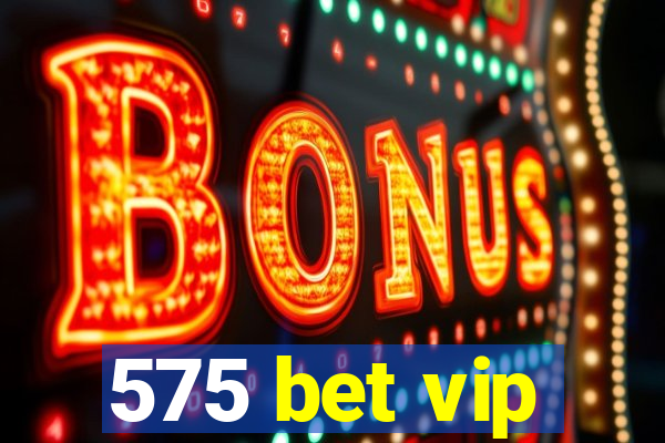 575 bet vip